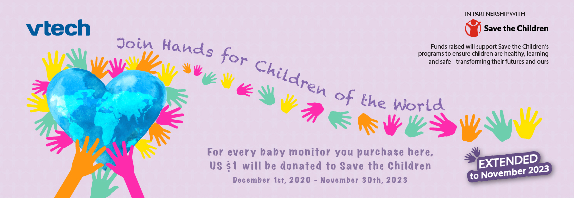 Join Hands for Children of the World | For every baby monitor your purchase here, US$1 will be donated to Save the Children | December 1st, 2020 November 30th, 2023 | In partnership with Save the Children | Funds raised will support Save the Children's programs to ensure children are healthy, learning and safe-transforming their futures and ours